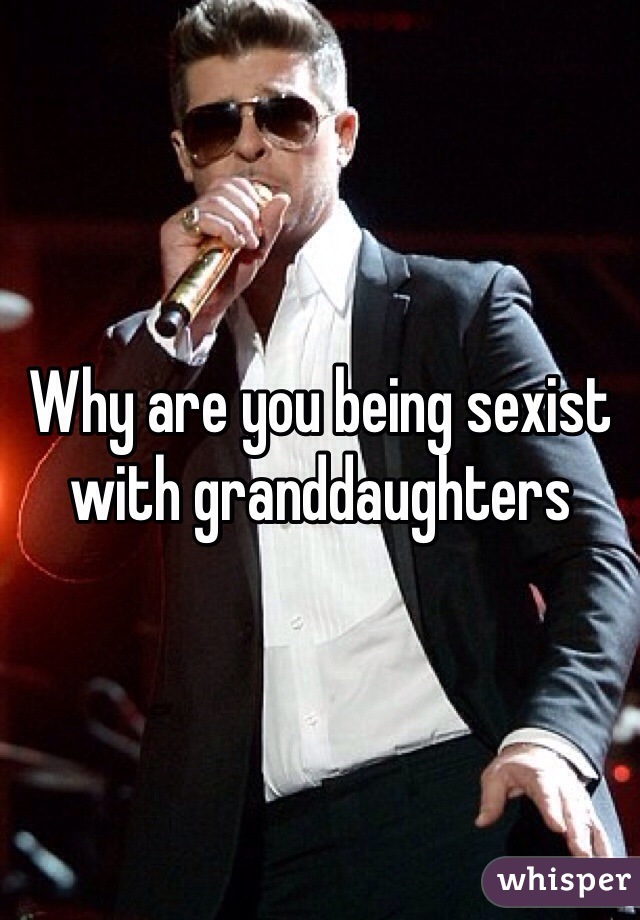 Why are you being sexist with granddaughters 