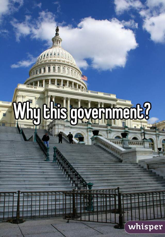 Why this government?