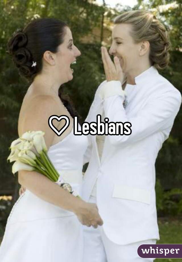 ♡ Lesbians 