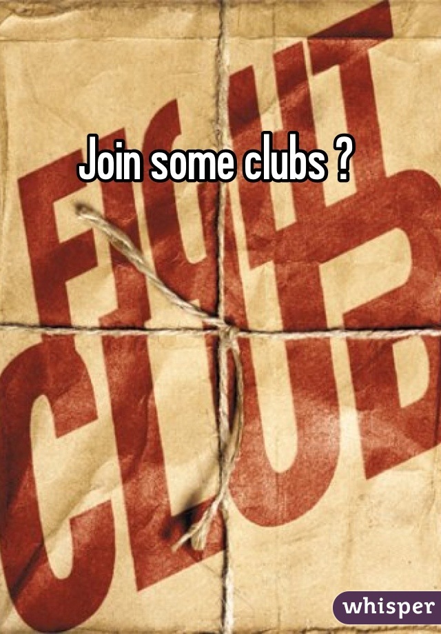 Join some clubs ? 