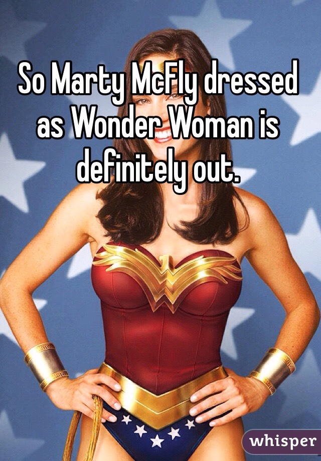 So Marty McFly dressed as Wonder Woman is definitely out.