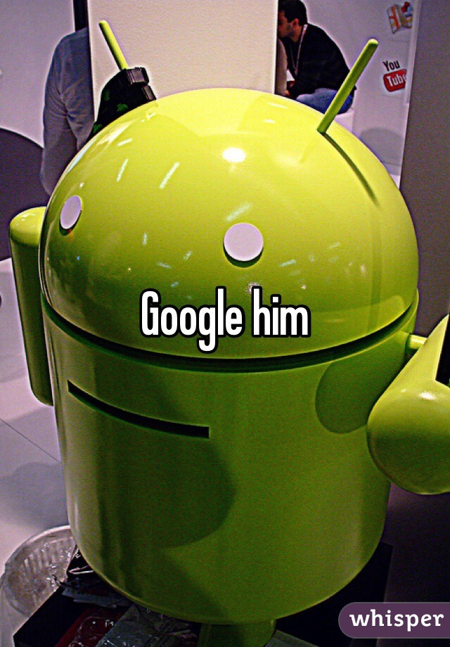 Google him 