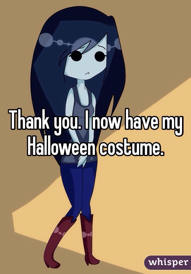 Thank you. I now have my Halloween costume. 