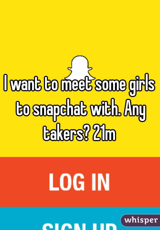 I want to meet some girls to snapchat with. Any takers? 21m 