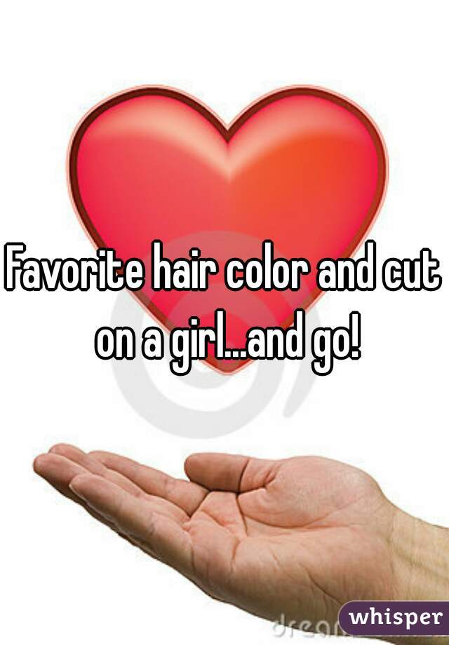 Favorite hair color and cut on a girl...and go!
