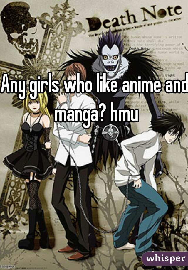 Any girls who like anime and manga? hmu