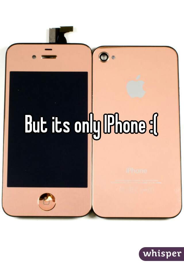 But its only IPhone :(