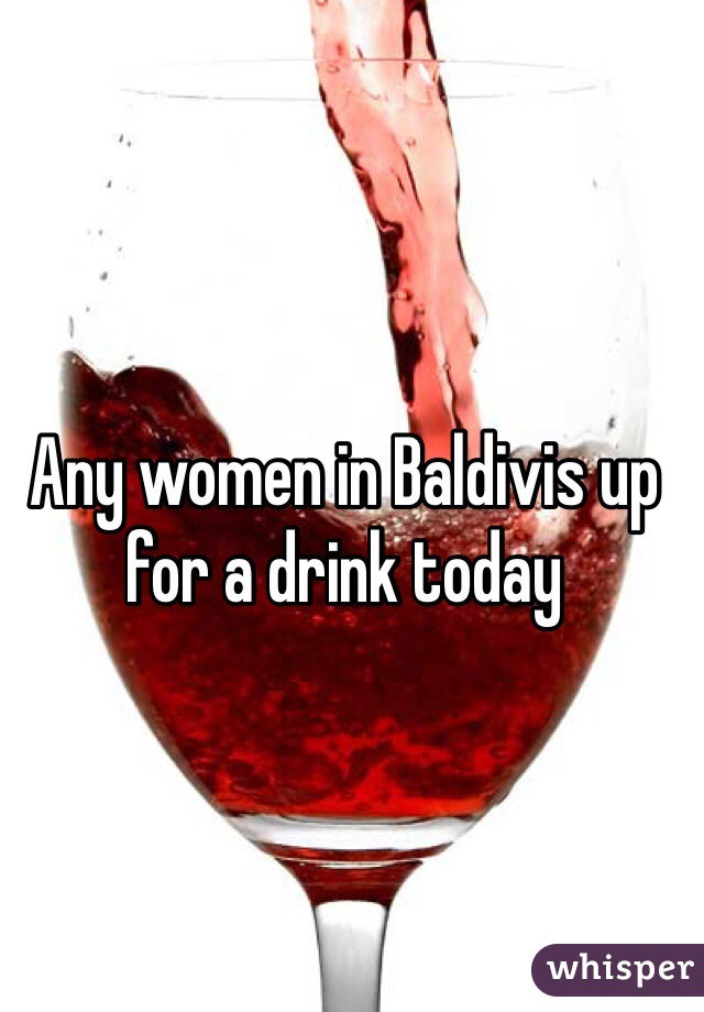 Any women in Baldivis up for a drink today
