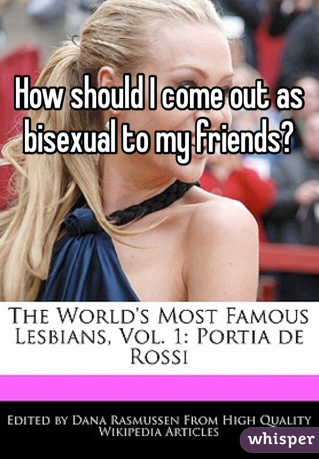 How should I come out as bisexual to my friends?