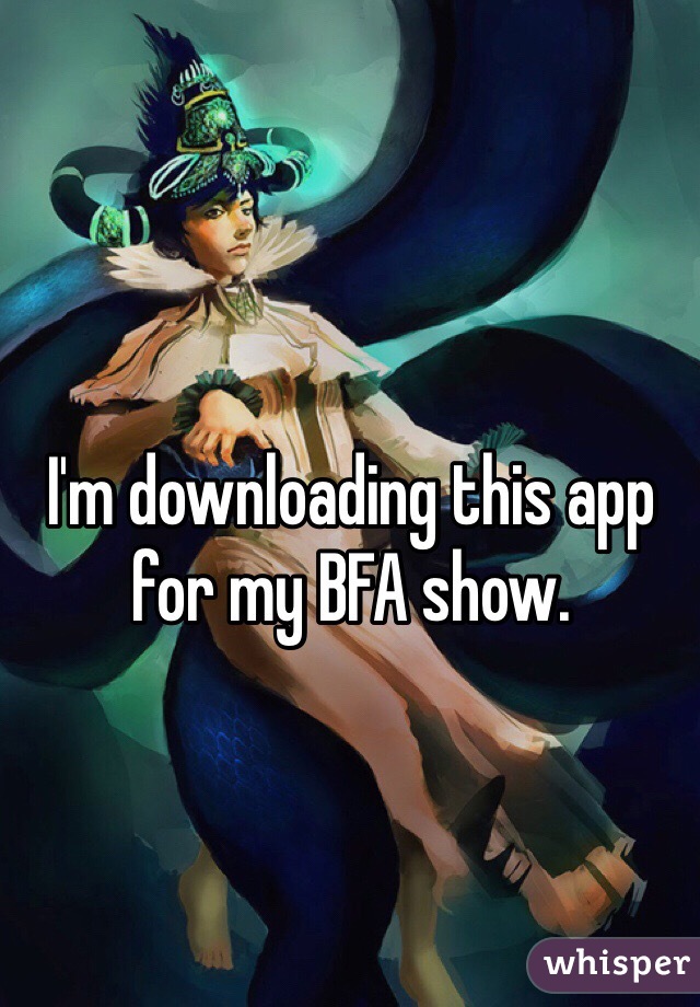 I'm downloading this app for my BFA show. 