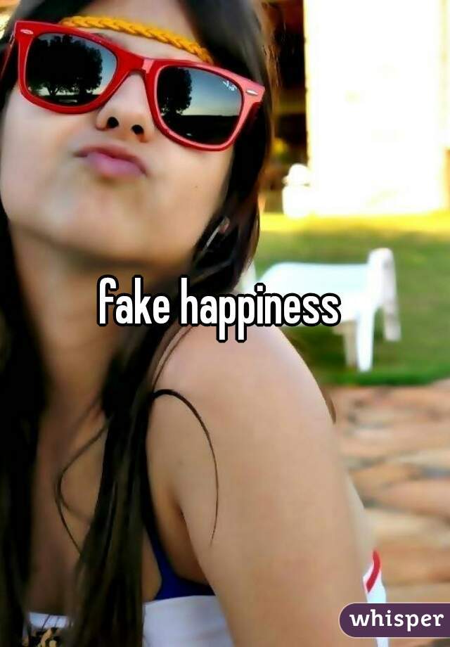 fake happiness 