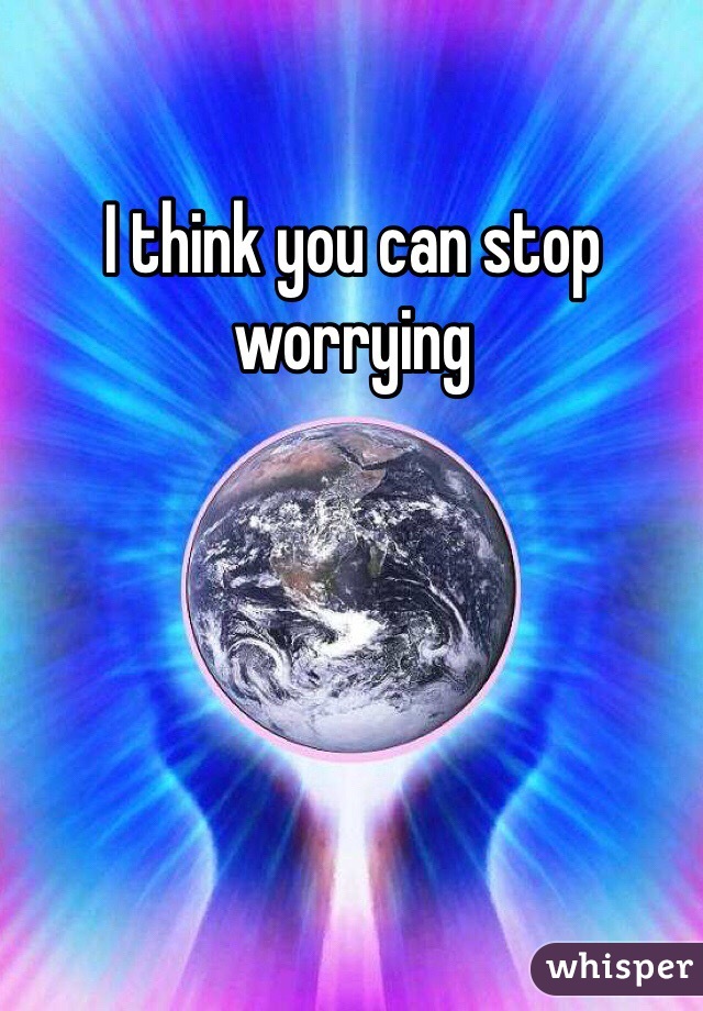 I think you can stop worrying 