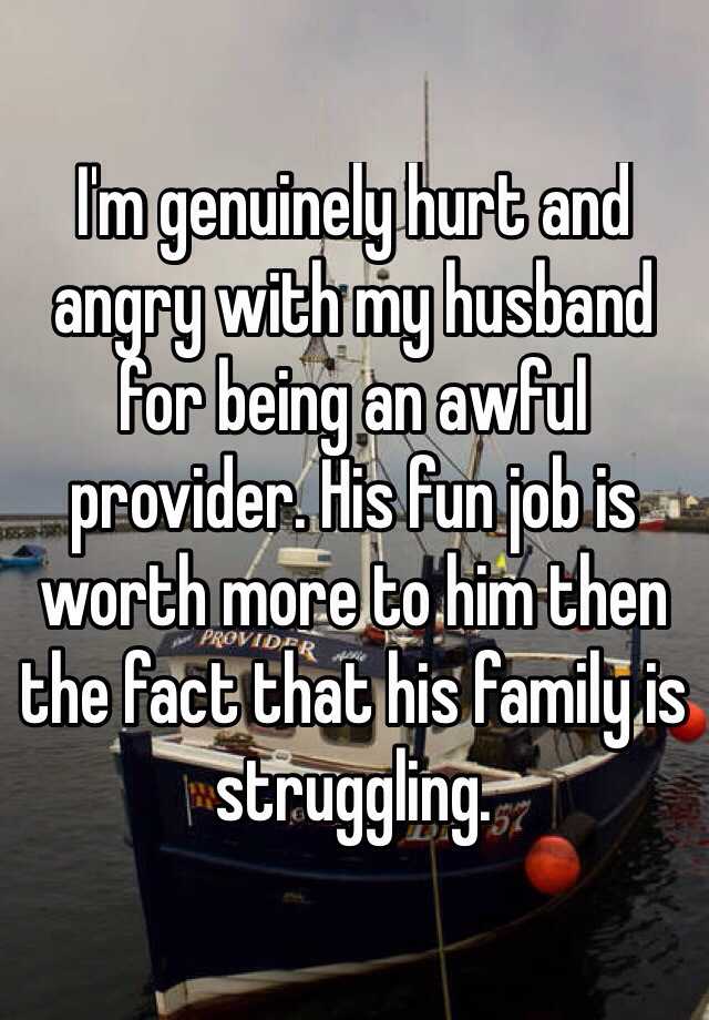 i-m-genuinely-hurt-and-angry-with-my-husband-for-being-an-awful