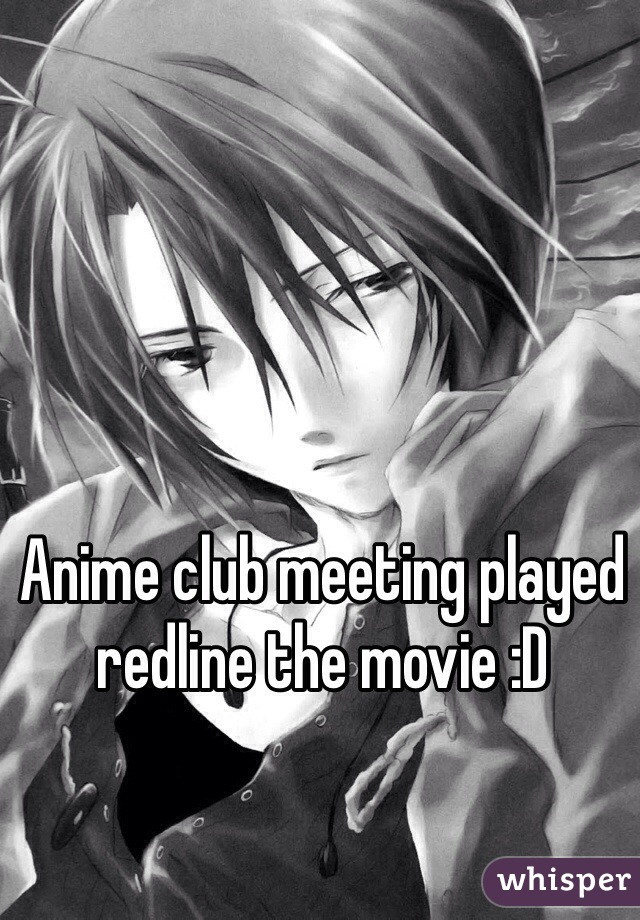 Anime club meeting played redline the movie :D