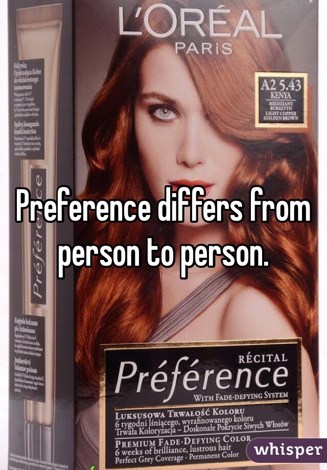 Preference differs from person to person.