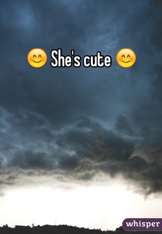 😊 She's cute 😊