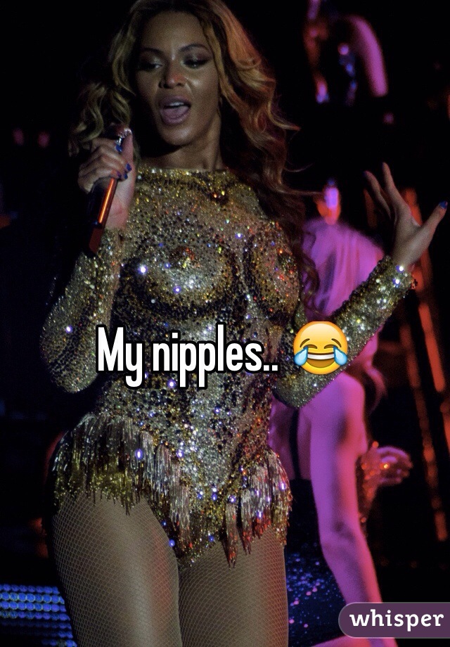 My nipples.. 😂