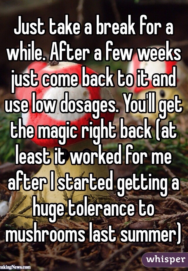 Just take a break for a while. After a few weeks just come back to it and use low dosages. You'll get the magic right back (at least it worked for me after I started getting a huge tolerance to mushrooms last summer)