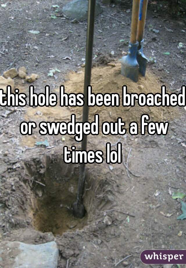 this hole has been broached or swedged out a few times lol 