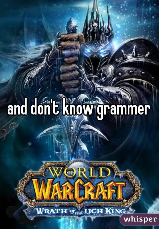 and don't know grammer