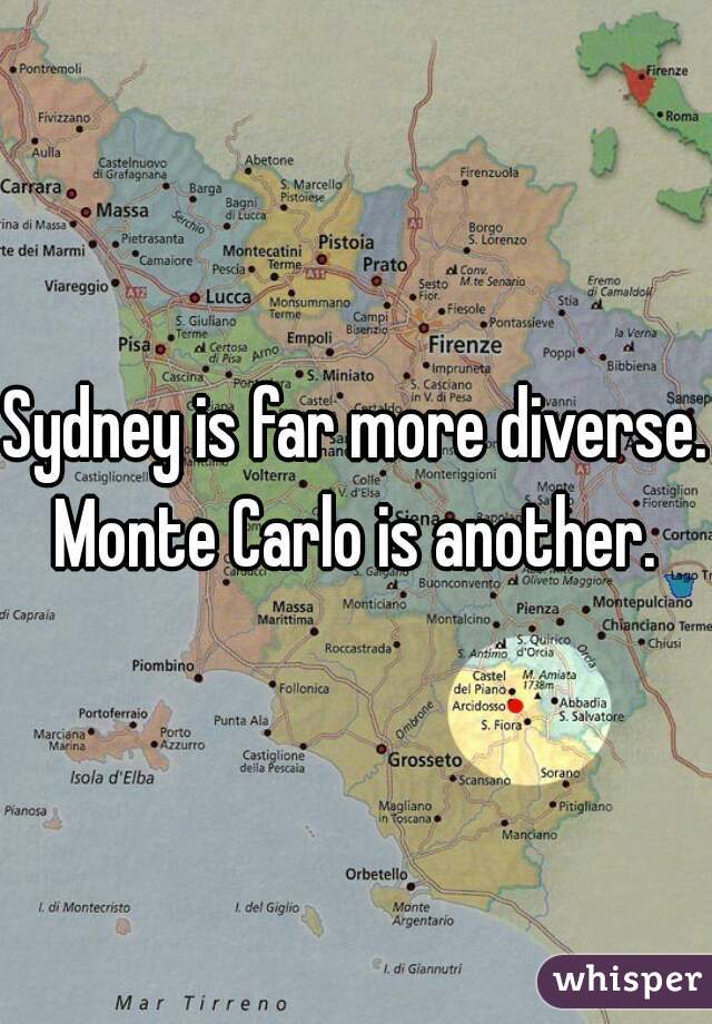 Sydney is far more diverse.
Monte Carlo is another.
