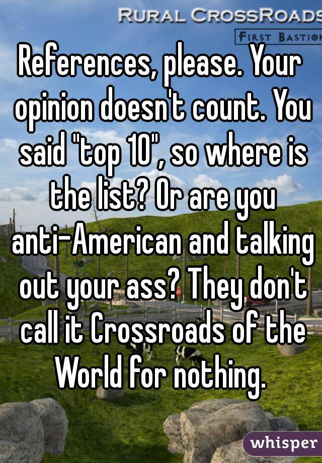 References, please. Your opinion doesn't count. You said "top 10", so where is the list? Or are you anti-American and talking out your ass? They don't call it Crossroads of the World for nothing. 