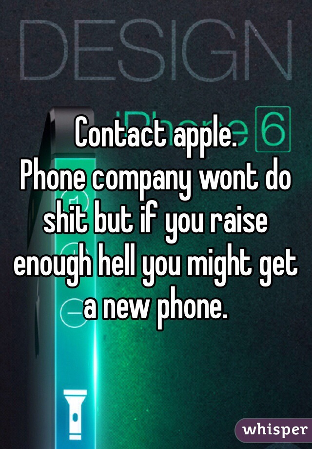 Contact apple.
Phone company wont do shit but if you raise enough hell you might get a new phone.