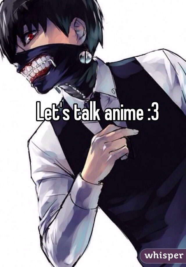 Let's talk anime :3