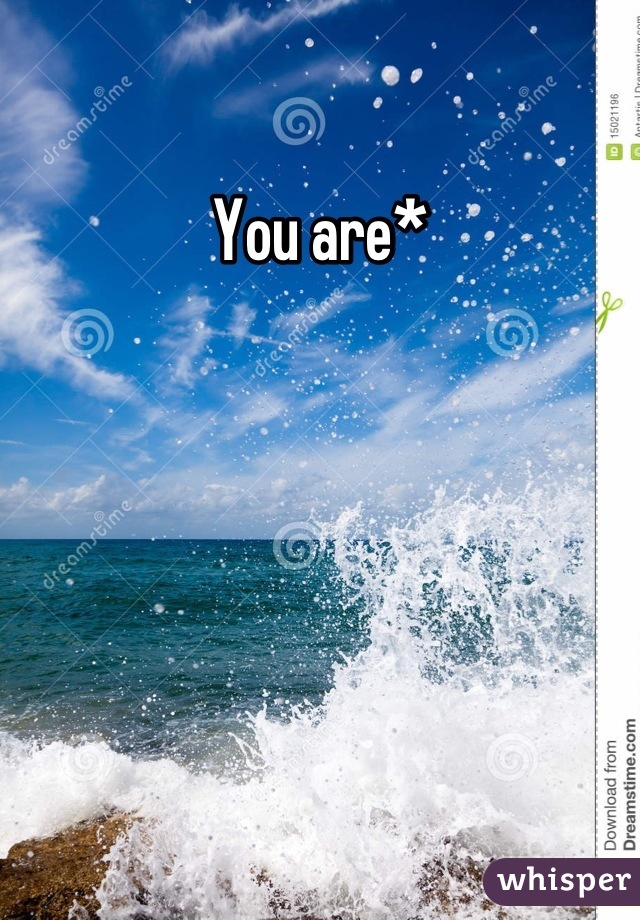 You are*