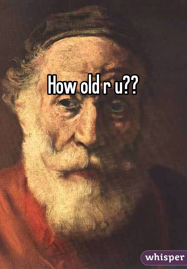 How old r u??