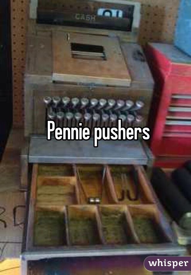 Pennie pushers 