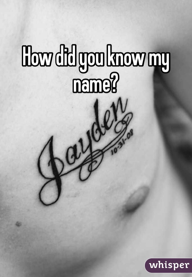 How did you know my name?