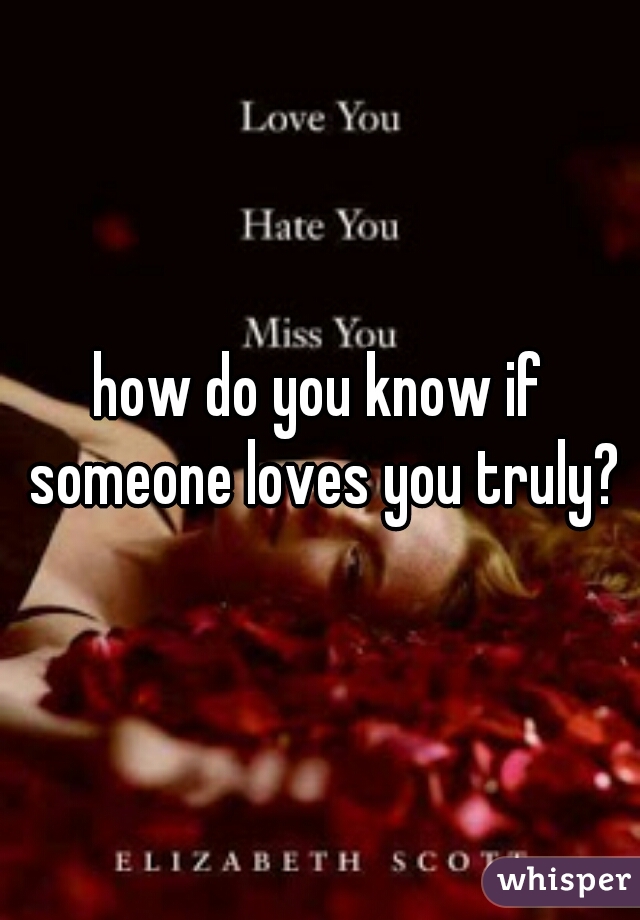 how do you know if someone loves you truly?