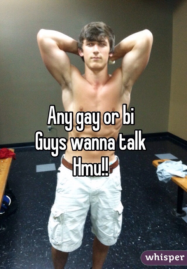 Any gay or bi 
Guys wanna talk 
Hmu!!