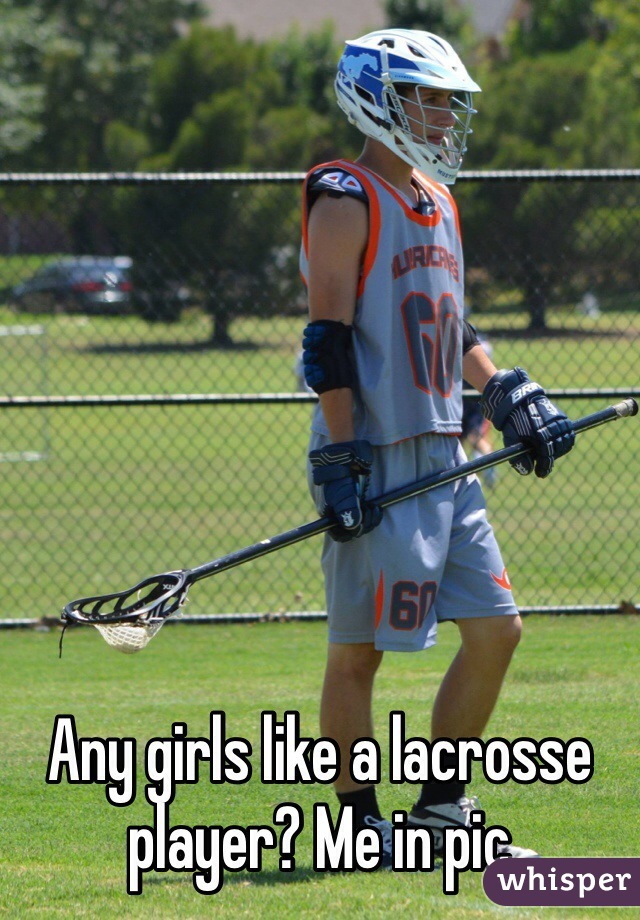 Any girls like a lacrosse player? Me in pic