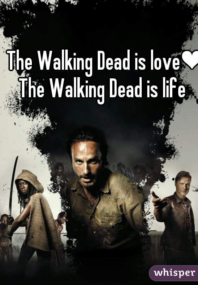 The Walking Dead is love❤
The Walking Dead is life 