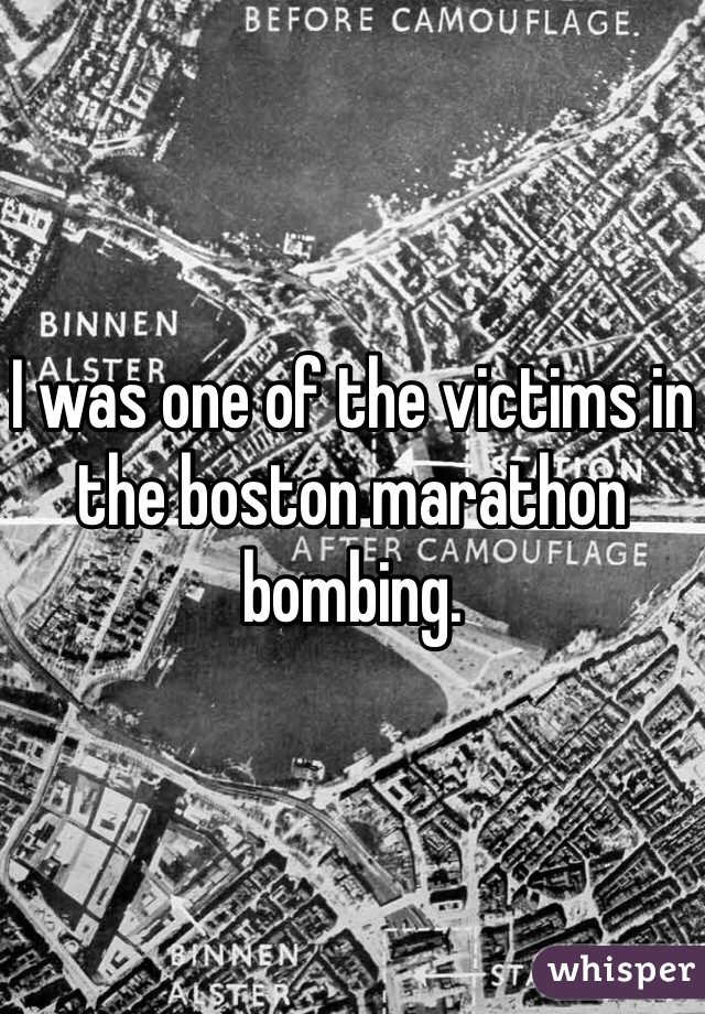 I was one of the victims in the boston marathon bombing. 