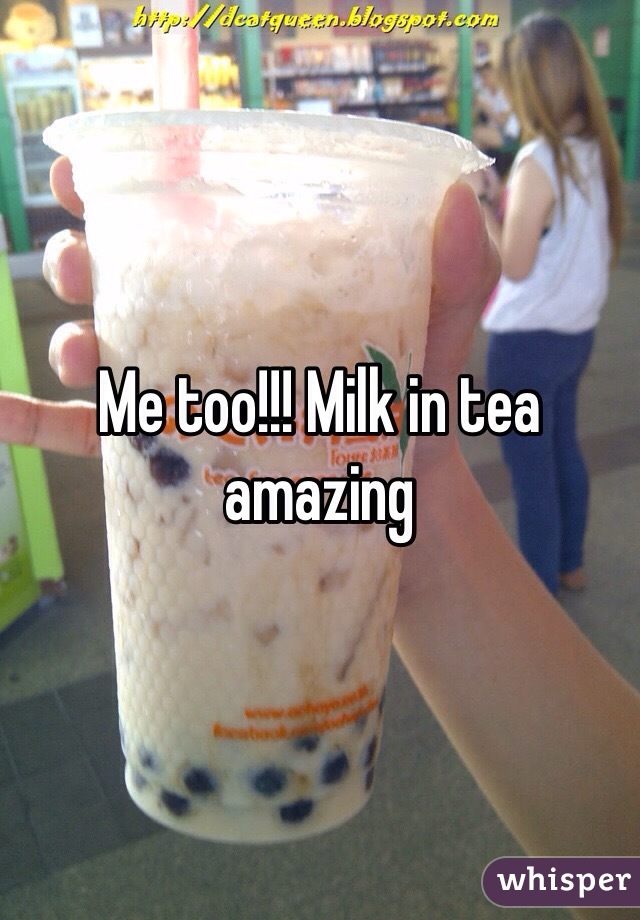 Me too!!! Milk in tea amazing 