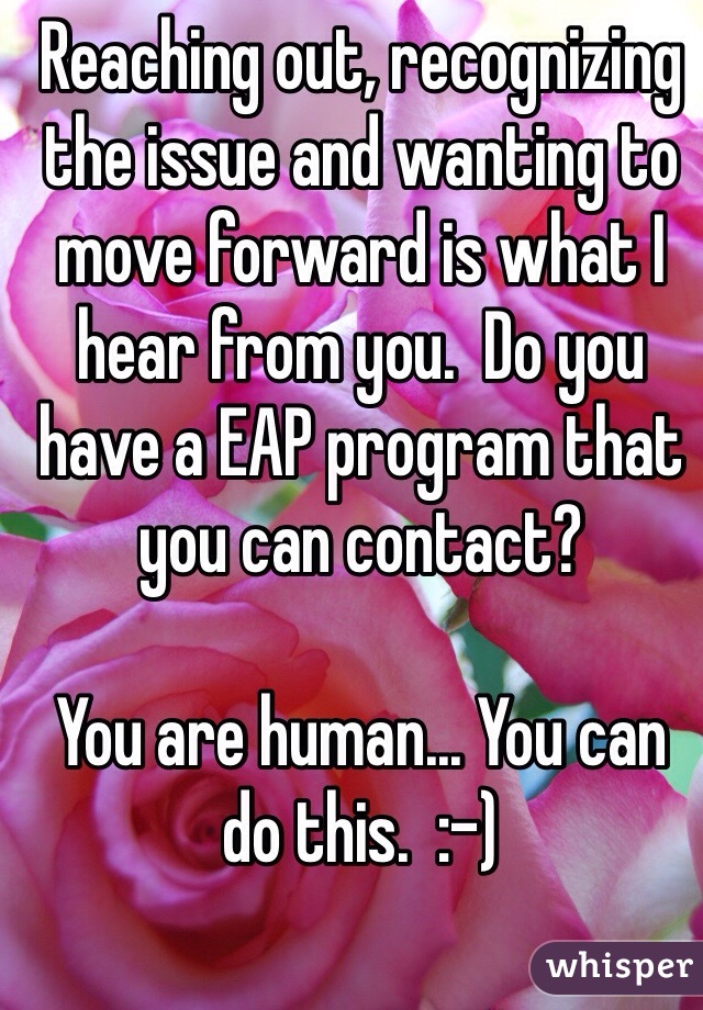 Reaching out, recognizing the issue and wanting to move forward is what I hear from you.  Do you have a EAP program that you can contact?  

You are human... You can do this.  :-)