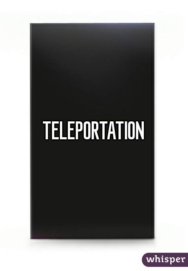 TELEPORTATION