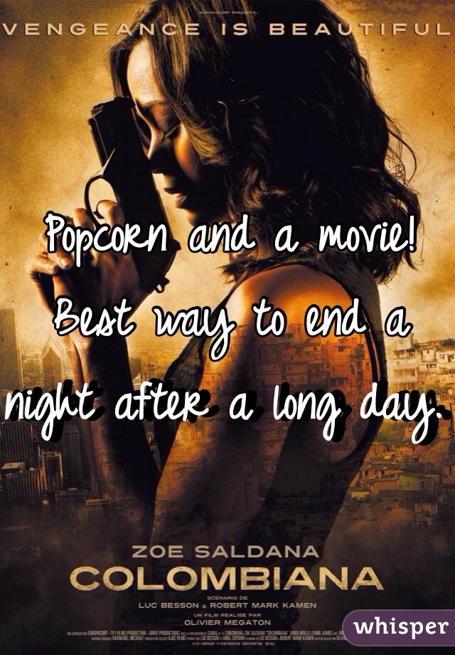 Popcorn and a movie! Best way to end a night after a long day. 