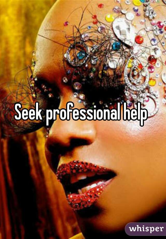 Seek professional help 