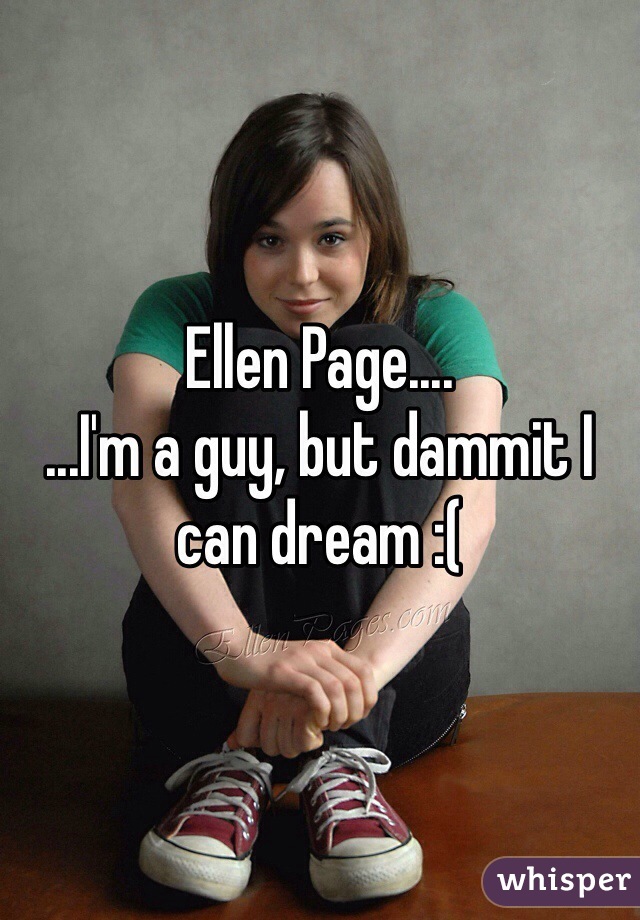Ellen Page....
...I'm a guy, but dammit I can dream :(