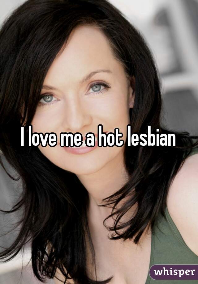 I love me a hot lesbian