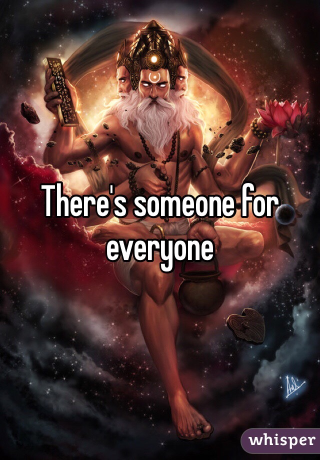 There's someone for everyone 