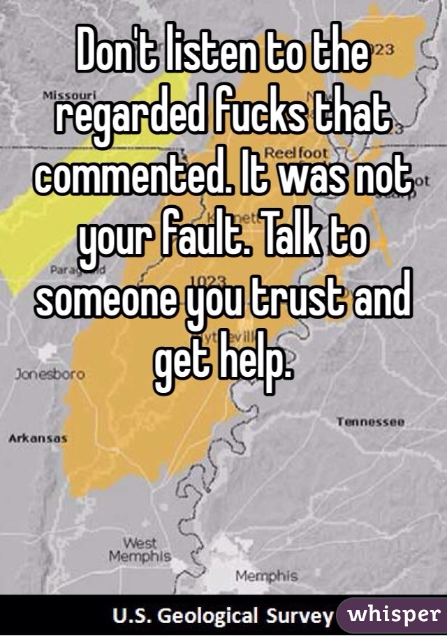 Don't listen to the regarded fucks that commented. It was not your fault. Talk to someone you trust and get help. 