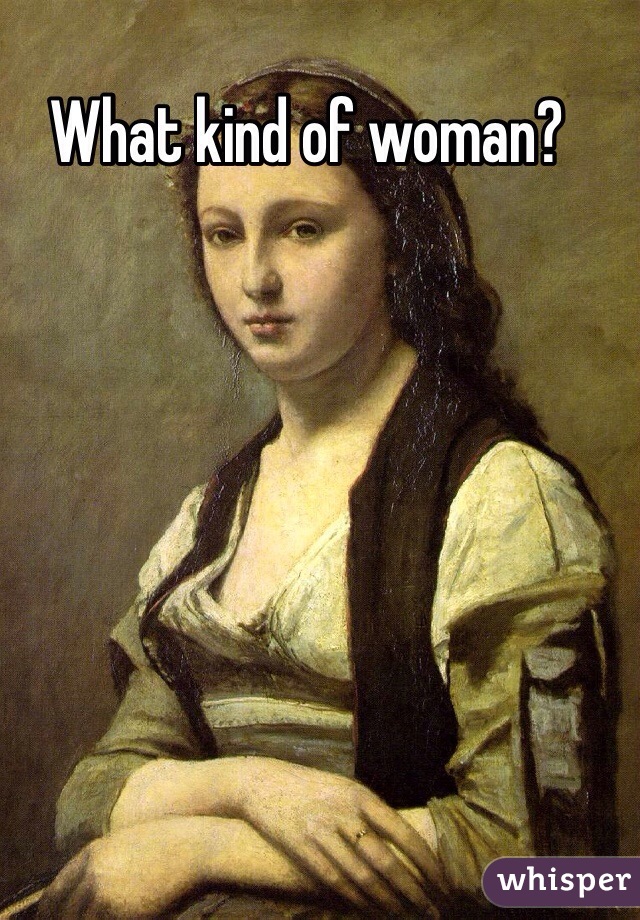 What kind of woman?