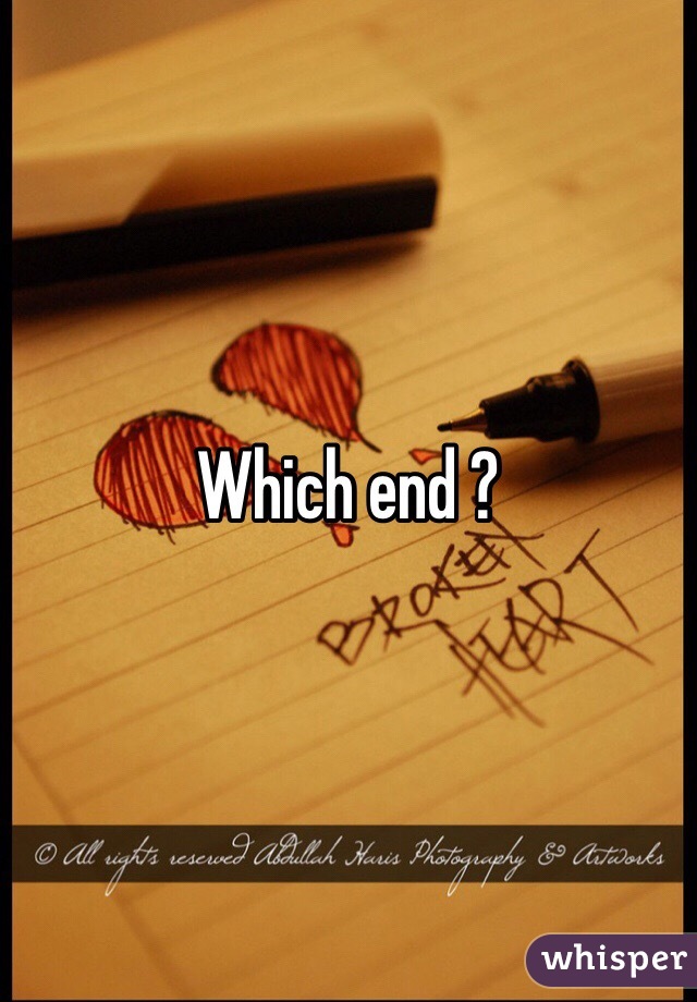 Which end ?