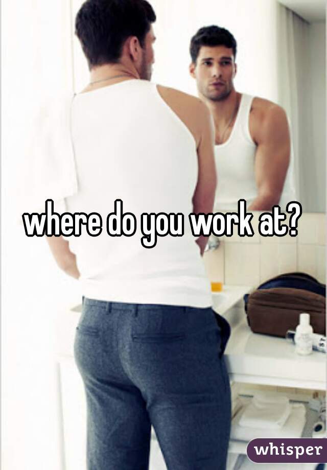 where do you work at?
