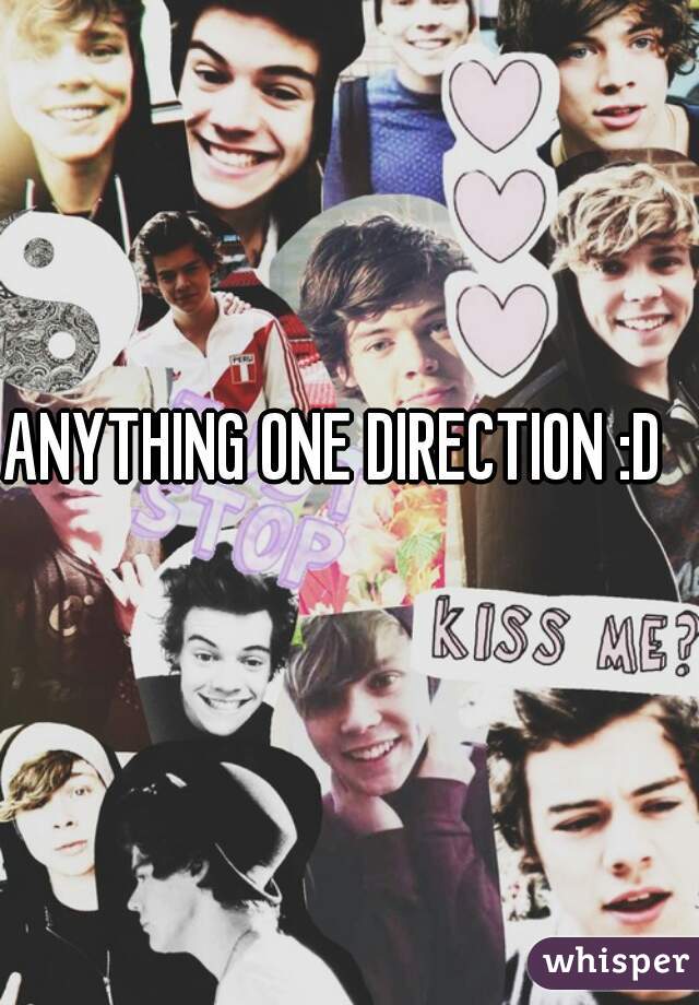 ANYTHING ONE DIRECTION :D
